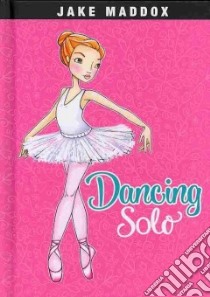 Dancing Solo libro in lingua di Maddox Jake, Berne Emma Carlson, Wood Katie (ILT)
