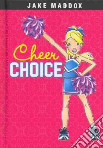 Cheer Choice libro in lingua di Maddox Jake, Berne Emma Carlson, Wood Katie (ILT)
