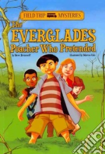 The Everglades Poacher Who Pretended libro in lingua di Brezenoff Steve, Calo Marcos (ILT)
