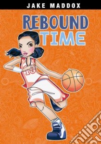 Rebound Time libro in lingua di Maddox Jake, Berne Emma Carlson, Wood Katie (ILT)