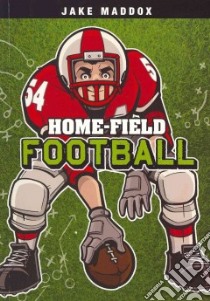 Home-Field Football libro in lingua di Maddox Jake, Troupe Thomas Kingsley, Tiffany Sean (ILT)