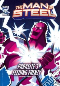 The Man of Steel Superman Battles Parasites Feeding Frenzy libro in lingua di Peterson Scott, Cavallaro Mike (ILT), Siegel Jerry (CRT), Shuster Joe (CRT)