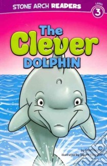 The Clever Dolphin libro in lingua di Meister Cari, Harpster Steve (ILT)