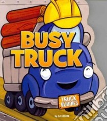 Busy Truck libro in lingua di Calder C. J., Rooney Ronnie (ILT)