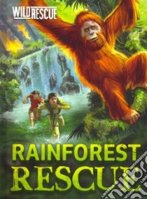 Rainforest Rescue libro in lingua di Burchett Jan, Vogler Sara, Le Feyer Diane (ILT)
