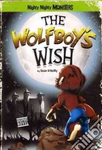 The Wolfboy's Wish libro in lingua di O’Reilly Sean, Arcana Studio (ILT)