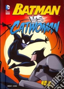 Batman Vs. Catwoman libro in lingua di Bright J. E., Levins Tim (ILT)