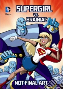Supergirl Vs. Brainiac libro in lingua di Sonneborn Scott, Vecchio Luciano (ILT)