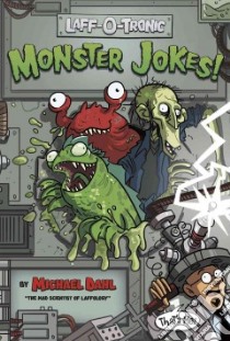 Laff-o-tronic Monster Jokes! libro in lingua di Dahl Michael, Collins Daryll (ILT), Holgate Doug (ILT)