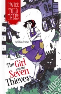 The Girl and the Seven Thieves libro in lingua di Snowe Olivia, Lamoreaux Michelle (ILT)