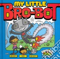My Little Bro-Bot libro in lingua di Lemke Amy, Lemke Donald, Bradley Jessica (ILT)