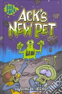 Ack's New Pet libro in lingua di Hoena Blake A., Harpster Steve (ILT)