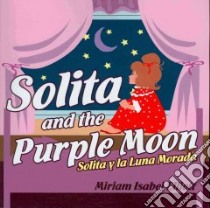 Solita And The Purple Moon Solita Y La libro in lingua di Miriam, Isabel Elliott