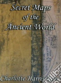 Secret Maps of the Ancient World libro in lingua di Rees Charlotte Harris