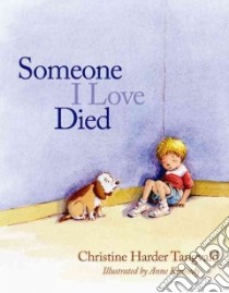 Someone I Love Died libro in lingua di Tangvald Christine Harder, Kennedy Anne (ILT)