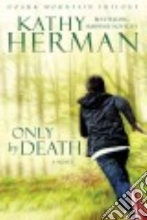 Only by Death libro in lingua di Herman Kathy