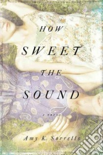 How Sweet the Sound libro in lingua di Sorrells Amy K.