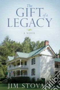 The Gift of a Legacy libro in lingua di Stovall Jim
