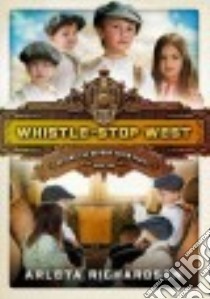 Whistle-stop West libro in lingua di Richardson Arleta