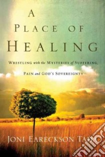 A Place of Healing libro in lingua di Tada Joni Eareckson