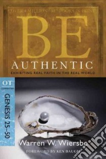 Be Authentic Genesis 25-50 libro in lingua di Wiersbe Warren W., Baugh Ken (FRW)