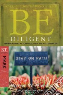 Be Diligent Mark libro in lingua di Wiersbe Warren W., Baugh Ken (FRW)
