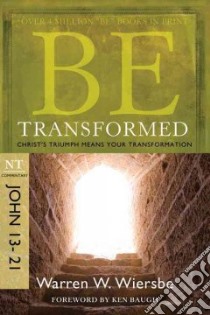 Be Transformed libro in lingua di Wiersbe Warren W.