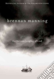 The Furious Longing of God libro in lingua di Manning Brennan, Batterson Mark (FRW), Burney Claudia Mair (AFT)