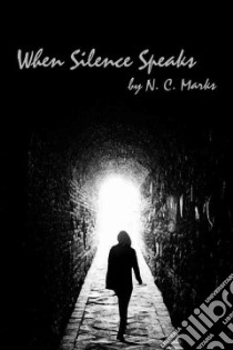 When Silence Speaks libro in lingua di Marks N. C.