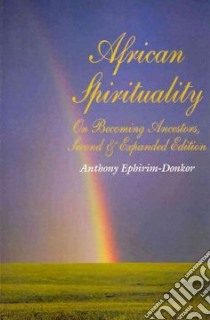 African Spirituality libro in lingua di Ephirim-Donkor Anthony