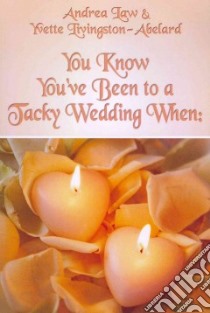 You Know You've Been to a Tacky Wedding When libro in lingua di Law Andrea, Livingston-abelard Yvette
