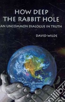 How Deep the Rabbit Hole libro in lingua di Wilde David