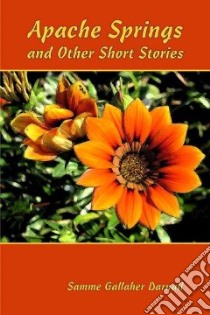 Apache Springs and Other Short Stories libro in lingua di Darnall Samme Gallaher