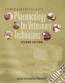 Fundamentals of Pharmacology for Veterinary Technicians libro in lingua di Romich Janet Amundson