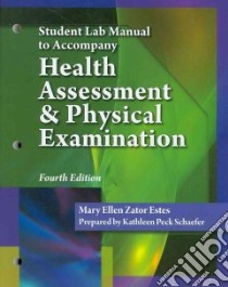 Health Assessment & Physical Examination libro in lingua di Estes Mary Ellen Zator, Schaefer Kathleen Peck (CON)