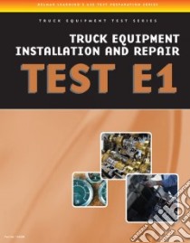 Truck Equipment Installation and Repair Test E1 libro in lingua di Delmar Cengage Learning (COR)