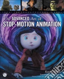 The Advanced Art of Stop-motion Animation libro in lingua di Priebe Ken A.