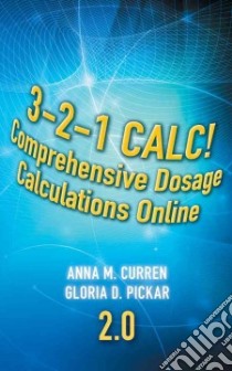 3-2-1 Calc! Comprehensive Dosage Calculations Online 2.0 libro in lingua di Curren Anna M., Pickar Gloria D.