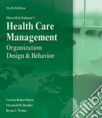 Shortell and Kaluzny's Healthcare Management libro in lingua di Burns Lawton Robert, Bradley Elizabeth H., Wiener Bryan Jeffery