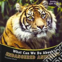 What Can We Do About Endangered Animals? libro in lingua di Slade Suzanne