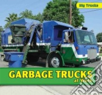 Garbage Trucks at Work libro in lingua di Addison D. R.