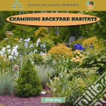 Examining Backyard Habitats libro in lingua di King Zelda