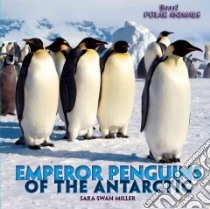 Emperor Penguins of the Antarctic libro in lingua di Miller Sara Swan