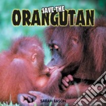 Save the Orangutan libro in lingua di Eason Sarah