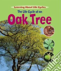 The Life Cycle of an Oak Tree libro in lingua di Thomson Ruth