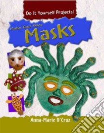 Make Your Own Masks libro in lingua di D'cruz Anna-marie