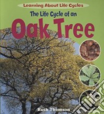 The Life Cycle of an Oak Tree libro in lingua di Thomson Ruth