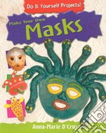 Make Your Own Masks libro in lingua di D'cruz Anna-marie