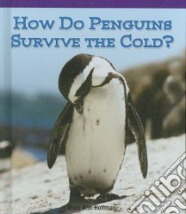 How Do Penguins Survive the Cold? libro in lingua di Hoffman Mary Ann