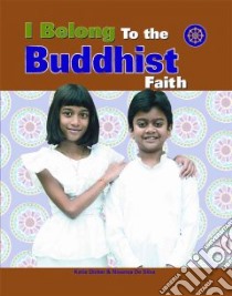 I Belong to the Buddhist Faith libro in lingua di Dicker Katie, De Silva Nisansa